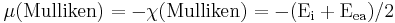 \mu(\rm Mulliken) = -\chi(\rm Mulliken) = -(E_{\rm i} %2B E_{\rm ea}) /2 \,