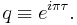 q \equiv e^{i\pi\tau}.