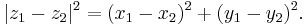 |z_1 - z_2|^2 = (x_1 - x_2)^2 %2B (y_1 - y_2)^2.\,