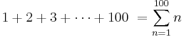 1%2B2%2B3%2B\cdots%2B100\ = \sum_{n=1}^{100} n