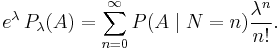 e^{\lambda}\,P_\lambda(A)=\sum_{n=0}^\infty P(A\mid N=n){\lambda^n \over n!}.