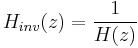 H_{inv}(z) = \frac{1}{H(z)}