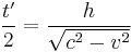 \frac{t'}{2} = \frac{h}{\sqrt{c^2 - v^2}}