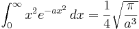 \int_0^\infty{x^2 e^{-a x^2}\,dx} = \frac{1}{4} \sqrt \frac {\pi} {a^3} 