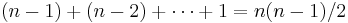 (n-1) %2B (n-2) %2B \cdots %2B 1 = n(n-1)/2