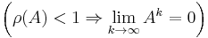 \left(\rho(A)<1 \Rightarrow \lim_{k \to \infty}A^k = 0\right)