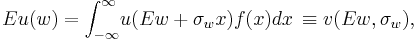 Eu(w)=\int_{- \infty} ^ \infty \! u(Ew%2B \sigma _w x)f(x)dx \, \equiv v(Ew, \sigma_w),