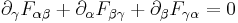 
\partial_\gamma F_{ \alpha \beta } %2B \partial_\alpha F_{ \beta \gamma } %2B \partial_\beta F_{ \gamma \alpha } = 0 
