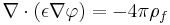 \mathbf{\nabla}\cdot(\epsilon \mathbf{\nabla}\varphi)= -4 \pi \rho_{f}