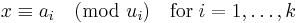 x \equiv a_i \pmod{u_i} \quad\mathrm{for}\; i = 1, \ldots, k