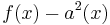 f(x)-a^2(x)