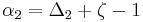 \alpha_2=\Delta_2%2B\zeta-1