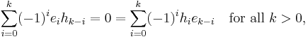 \sum_{i=0}^k(-1)^ie_ih_{k-i}=0=\sum_{i=0}^k(-1)^ih_ie_{k-i}\quad\mbox{for all }k>0,