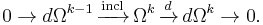 0 \to d\Omega^{k-1} \,\xrightarrow{\mathrm{incl}}\, \Omega^k \,\xrightarrow{d}\, d\Omega^k\to 0.