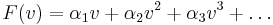 F(v) = \alpha_1 v %2B \alpha_2 v^2 %2B \alpha_3 v^3 %2B \ldots \,