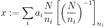 x�:= \sum_{i} a_i \frac{N}{n_i} \left[\left(\frac{N}{n_i}\right)^{-1}\right]_{n_i}