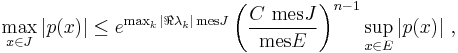  \max_{x \in J} |p(x)| \leq e^{\max_k |\Re \lambda_k| \, \mathrm{mes} J} \left( \frac{C \,\, \textrm{mes} J}{\textrm{mes} E} \right)^{n-1} \sup_{x \in E} |p(x)|~, 