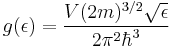 g(\epsilon)=\frac{V(2m)^{3/2} \sqrt{\epsilon}}{2\pi^2 \hbar^3}