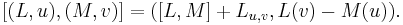 [(L,u),(M,v)] = ([L,M]%2BL_{u,v}, L(v) - M(u)).