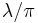 \lambda/\pi