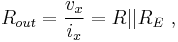  R_{out} = \frac{v_x}{i_x} = R||R_E \ , 