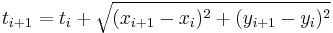 t_{i%2B1}=t_{i}%2B\sqrt{(x_{i%2B1}-x_{i})^2%2B(y_{i%2B1}-y_{i})^2}