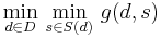 \ \displaystyle \min_{d\in D}\,\min_{s\in S(d)}\,g(d,s)