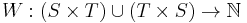 W: (S \times T) \cup (T \times S) \to \mathbb{N}