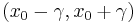  \left(x_0 - \gamma, x_0 %2B \gamma\right) \, \!