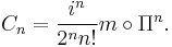 C_n = \frac{i^n}{2^n n!} m \circ \Pi^n.