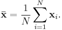  \mathbf{\bar{x}}=\frac{1}{N}\sum_{i=1}^{N}\mathbf{x}_i. 