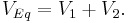 V_{Eq} = V_1 %2B V_2.\ \,