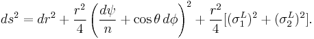  ds^2 = dr^2 %2B \frac{r^2}{4} \left({d\psi\over n} %2B \cos \theta \, d\phi\right)^2 %2B \frac{r^2}{4} [(\sigma_1^L)^2 %2B (\sigma_2^L)^2]. 