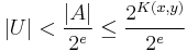  |U| < \frac{|A|}{2^e} \le \frac{2^{K(x,y)}}{2^e} 