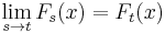 \lim_{s \to t} F_{s} (x) = F_{t} (x)