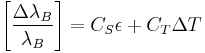 \left[\frac{\Delta \lambda_B}{\lambda_B}\right]= C_S\epsilon %2B C_T\Delta T