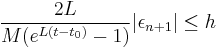  \frac{2L}{M(e^{L(t-t_0)}-1)}|\epsilon_{n%2B1}|\le h \qquad \qquad 
