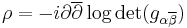 \rho = -i\partial\overline{\partial}\log\det(g_{\alpha\overline{\beta}})