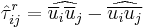 \hat{\tau}_{ij}^{r} = \widehat{ \overline{u}_i \overline{u}_j } - \widehat{ \overline{ u_i u_j }}