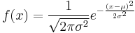 
    f(x) = \frac{1}{\sqrt{2\pi\sigma^2}} e^{ -\frac{(x-\mu)^2}{2\sigma^2} }
  