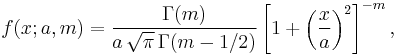 f(x; a, m) = \frac{\Gamma(m)}{a\,\sqrt{\pi}\,\Gamma(m-1/2)} \left[1%2B\left(\frac{x}{a}\right)^2 \right]^{-m}, \!