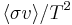 \langle\sigma v\rangle/T^2