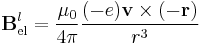 \mathbf{B}_\text{el}^l = \dfrac{\mu_0}{4\pi}\dfrac{(-e)\mathbf{v}\times(-\mathbf{r})}{r^3}