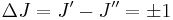  \Delta J = J^{\prime} - J^{\prime\prime} = \pm 1 