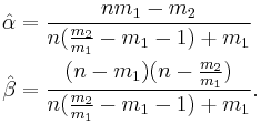 
 \begin{align} 
   \hat{\alpha} & =\frac{nm_1-m_2}{n(\frac{m_2}{m_1}-m_1-1)%2Bm_1} \\
   \hat{\beta} & =\frac{(n-m_1)(n-\frac{m_2}{m_1})}{n(\frac{m_2}{m_1}-m_1 - 1)%2Bm_1}.
 \end{align}
