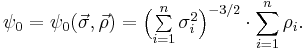 \psi_0=\psi_0\big(\vec{\sigma},\vec{\rho}\big)=\Big({\textstyle\sum\limits_{i=1}^n\sigma_i^2}\Big)^{-3/2}\cdot\sum\limits_{i=1}^n\rho_i.