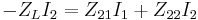  -Z_L I_2 = Z_{21} I_1  %2B  Z_{22} I_2 \, 