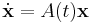 \dot{\mathbf{x}} = A(t)\mathbf{x}