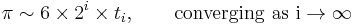 \pi \sim 6 \times 2^i \times t_i,\qquad\mathrm{converging\ as\ i \rightarrow \infty}\,