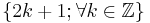 \{ 2k%2B1; \forall k \in \mathbb{Z} \}